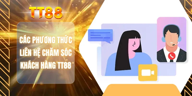 các phương thức liên hệ chăm sóc khách hàng TT88