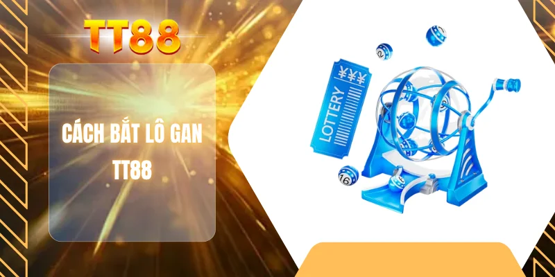 Cách bắt lô gan TT88