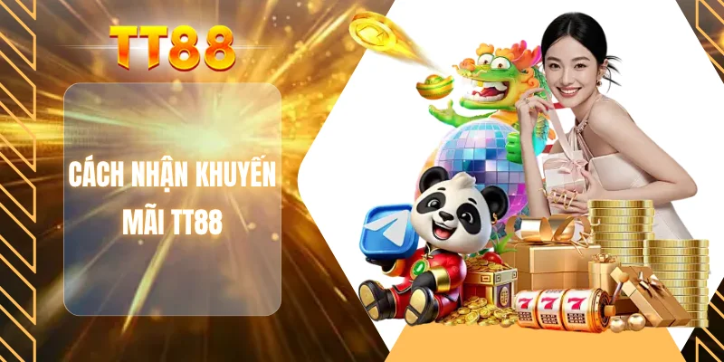 Cách nhận khuyến mãi TT88