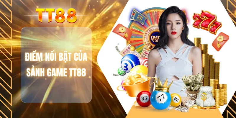 Điểm nổi bật của sảnh game TT88