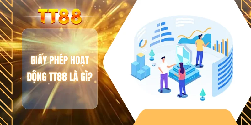 Giấy phép hoạt động TT88 là gì?