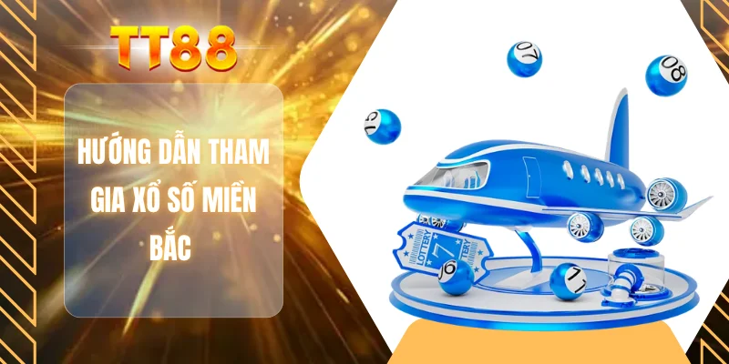 Hướng dẫn tham gia xổ số miền Bắc