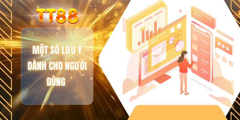 Một số lưu ý dành cho người dùng