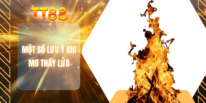 Một số lưu ý khi mơ thấy lửa