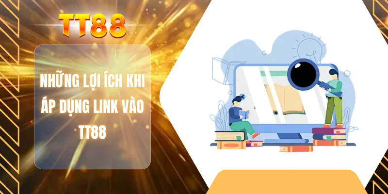 Những lợi ích khi áp dụng link vào TT88