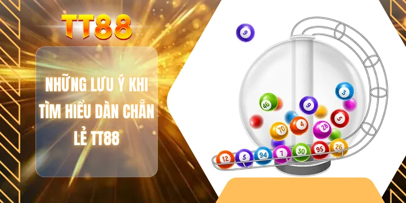 Những lưu ý khi tìm hiểu dàn chẵn lẻ TT88