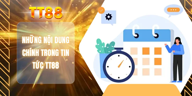 Những nội dung chính trong tin tức TT88
