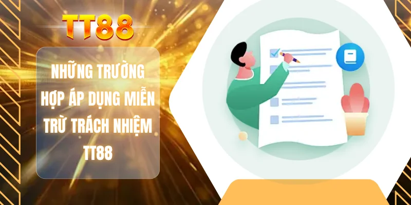 Những trường hợp áp dụng miễn trừ trách nhiệm TT88