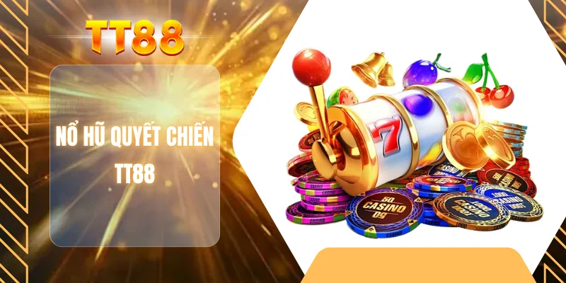 Nổ hũ quyết chiến TT88