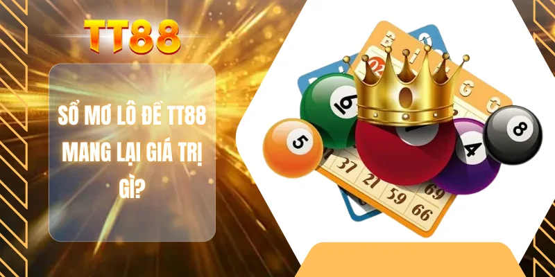 Sổ mơ lô đề TT88 mang lại giá trị gì?