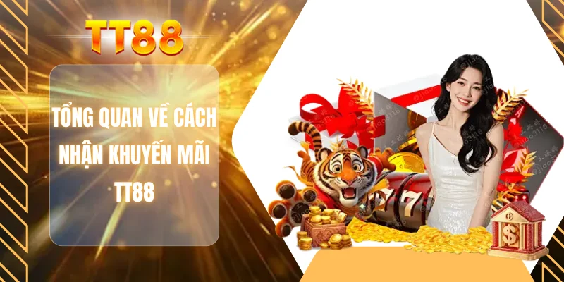 Tổng quan về cách nhận khuyến mãi TT88