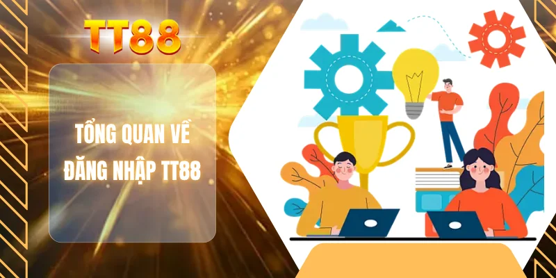 Tổng quan về đăng nhập TT88