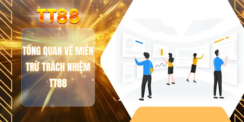 Tổng quan về miễn trừ trách nhiệm TT88