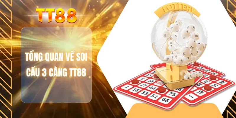 Tổng quan về soi cầu 3 càng TT88