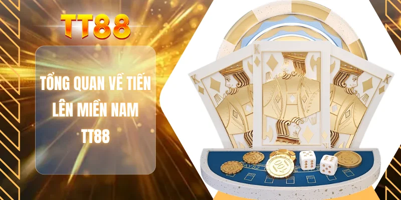 Tổng quan về tiến lên miền Nam TT88