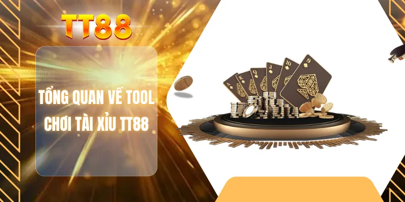 Tổng quan về tool chơi tài xỉu TT88