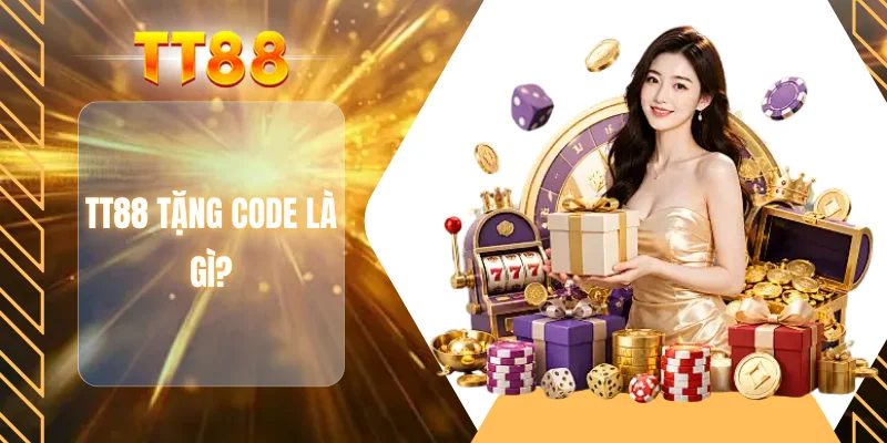 TT88 tặng code là gì?